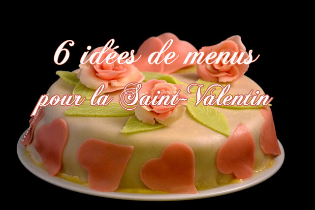 6 Idees De Menus Pour La Saint Valentin Petits Plats Entre Amis