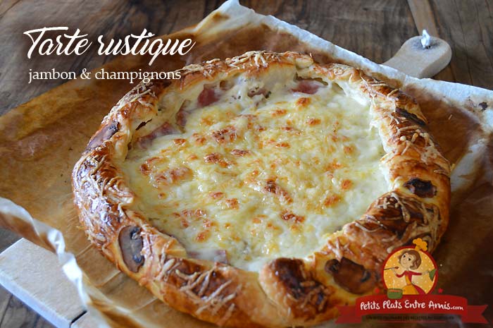 Tarte rustique jambon champignons